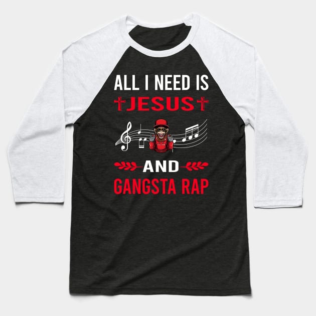 I Need Jesus And Gangsta Rap Rapping Rapper Baseball T-Shirt by Bourguignon Aror